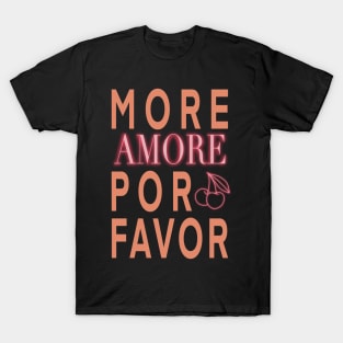 More Amor Por Favor T-Shirt